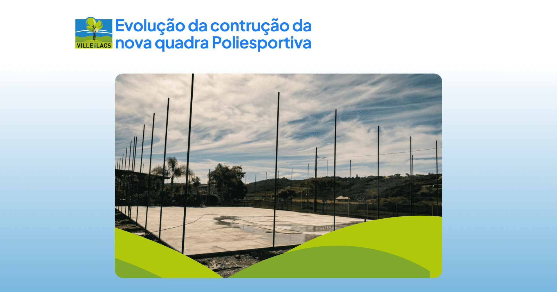 Quadra Poliesportiva: mais um avanço para o Ville des Lacs